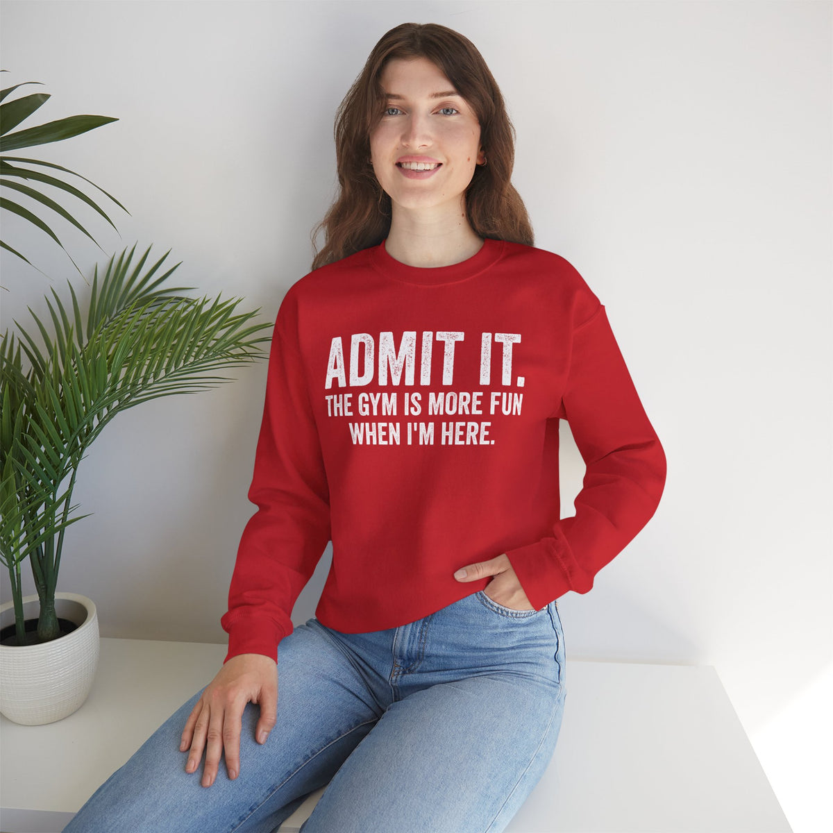 Admit It, The Gym Is More Fun When I’m Here - Distressed – Gildan Heavy Blend | Trendy Men's and Women’s Soft Sweatshirt. Direct to Garment. Printed & Shipped in the USA. Unisex Sizes.
