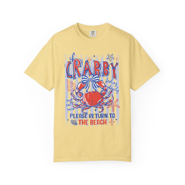 If Crabby, Please Return to Beach - Comfort Colors | Trendy Men's & Women's T-Shirt. Direct to Garment. Printed & Shipped in the USA. Unisex Sizes.