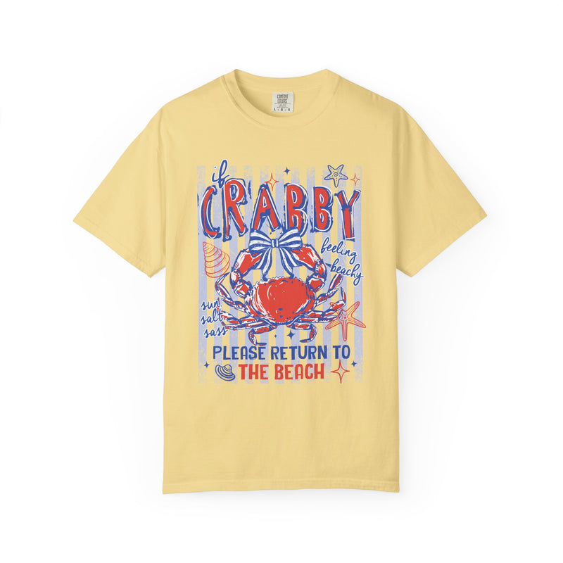 If Crabby, Please Return to Beach - Comfort Colors | Trendy Men's & Women's T-Shirt. Direct to Garment. Printed & Shipped in the USA. Unisex Sizes.