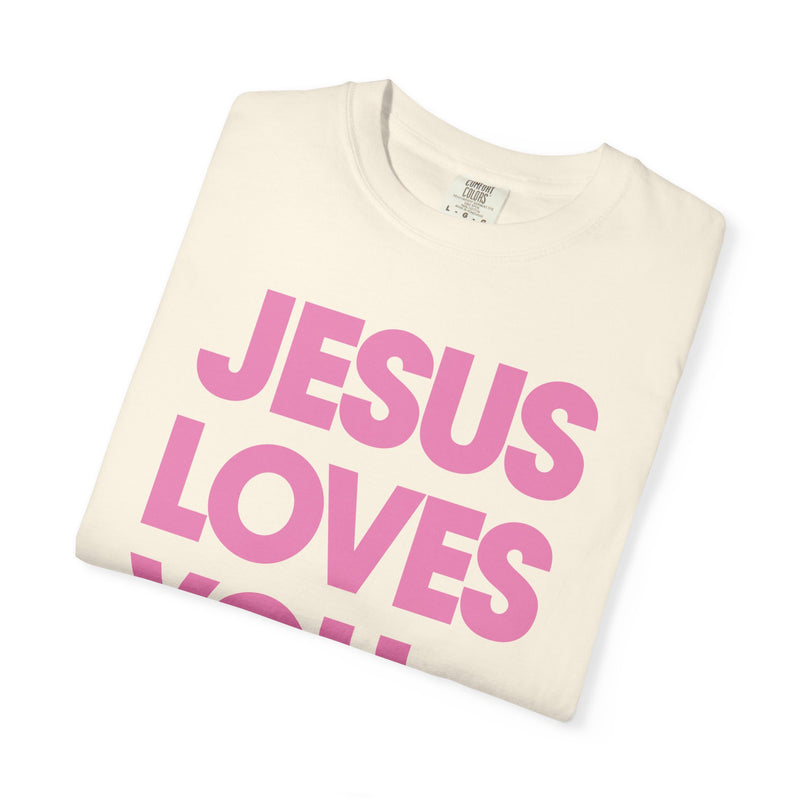 Jesus Loves You - Comfort Colors | Trendy Women's and Men's T-Shirt. Direct to Garment. Printed & Shipped in the USA. Unisex Sizes.