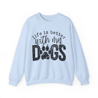 Life Is Better With My Dogs, Distressed – Gildan Heavy Blend | Trendy Women’s and Men's Soft Sweatshirt. Direct to Garment. Printed & Shipped in the USA. Unisex Sizes.