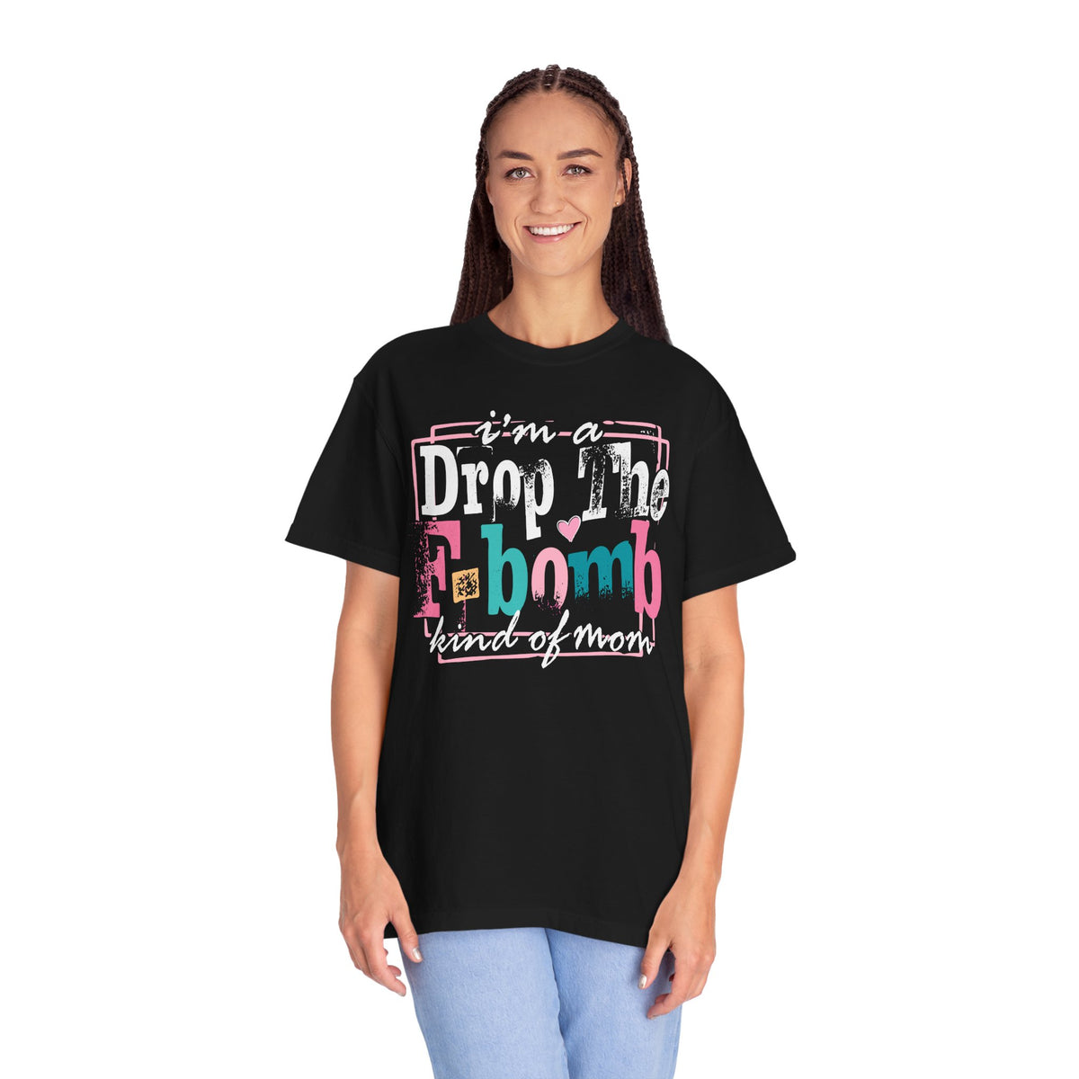 I'm A Drop The F-Bomb Mom Funny - Comfort Colors | Trendy Women's T-Shirt. Direct to Garment. Printed & Shipped in the USA. Unisex Sizes.