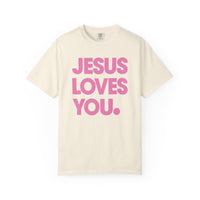 Jesus Loves You - Comfort Colors | Trendy Women's and Men's T-Shirt. Direct to Garment. Printed & Shipped in the USA. Unisex Sizes.