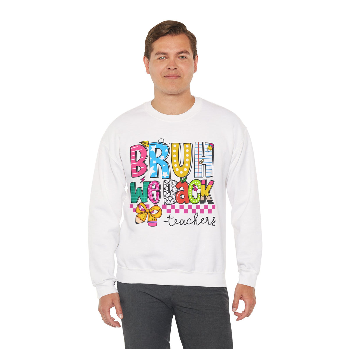 Bruh We Back - Gift For Teachers – Gildan Heavy Blend | Trendy Women’s and Men's Soft Sweatshirt. Direct to Garment. Printed & Shipped in the USA. Unisex Sizes.