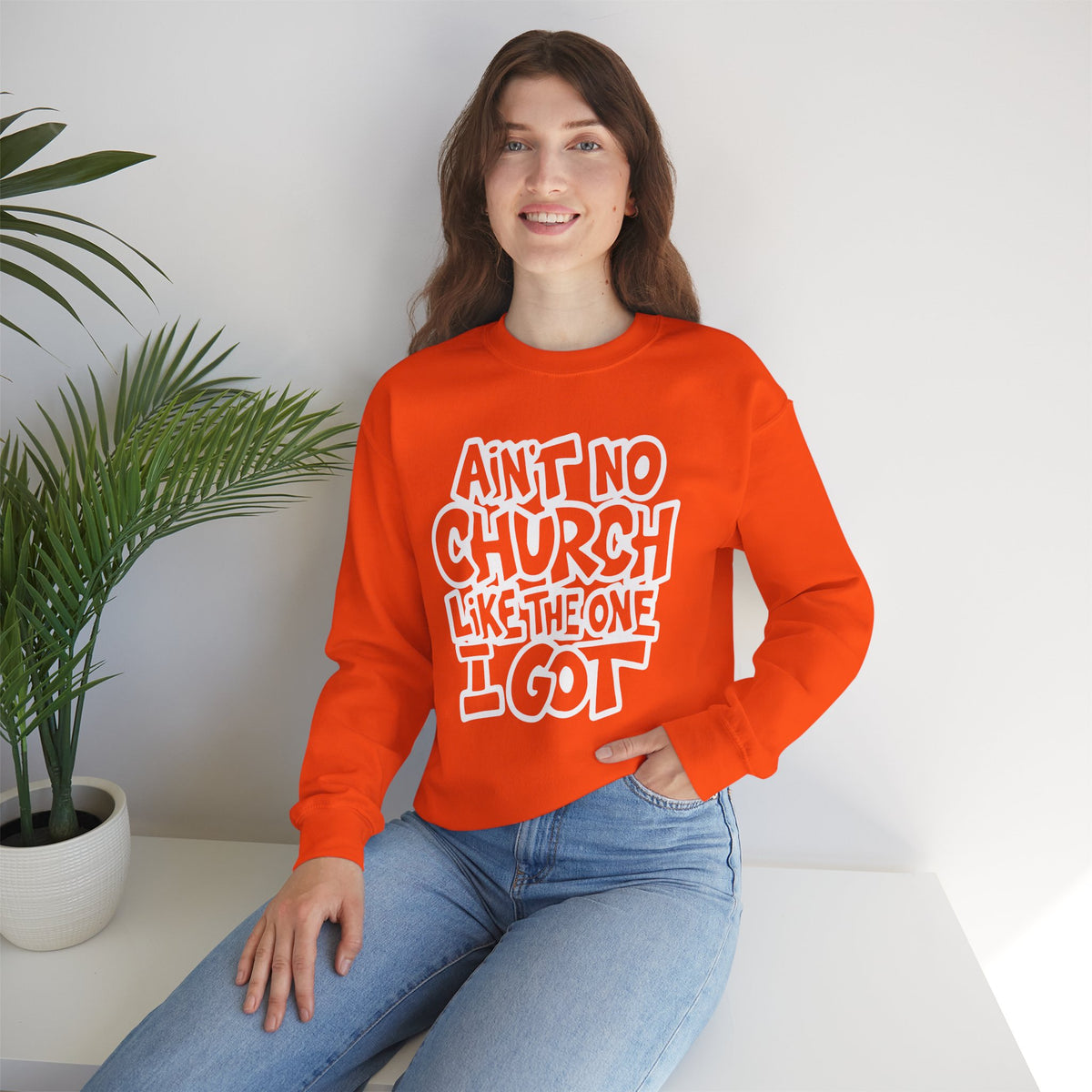 Ain't No Church Like The One I Got – Gildan Heavy Blend | Trendy Women’s and Men's Soft Sweatshirt. Direct to Garment. Printed & Shipped in the USA. Unisex Sizes.