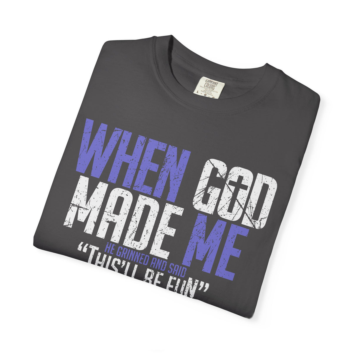When God Made Me "This'll Be Fun" Christian Faith - Comfort Colors | Trendy Women's T-Shirt. Direct to Garment. Printed & Shipped in the USA. Unisex Sizes.