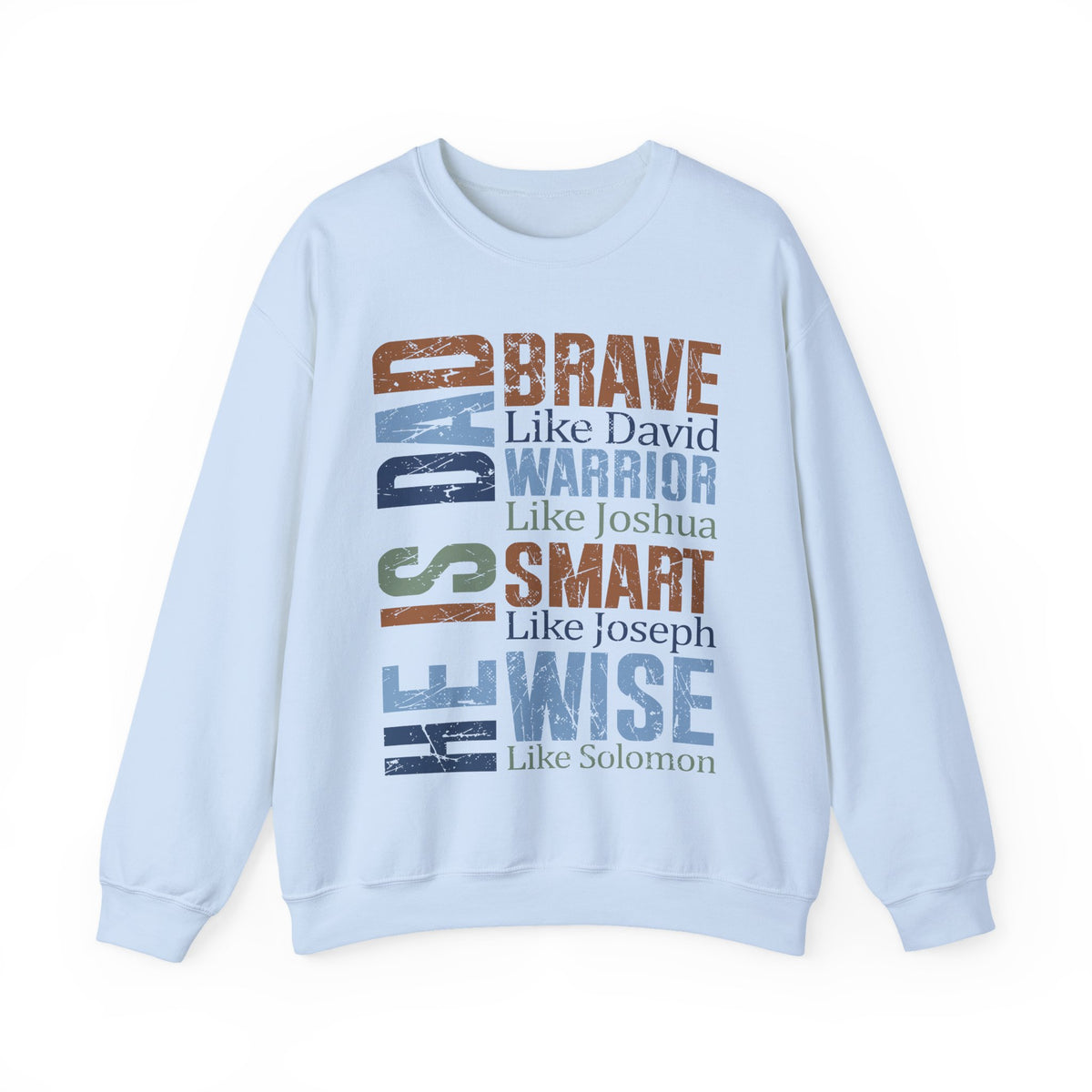 He is Dad: Brave, Warrior, Smart, Wise, Christian Father - Bible Faith – Gildan Heavy Blend | Trendy Men's Soft Sweatshirt. Direct to Garment. Printed & Shipped in the USA. Unisex Sizes.
