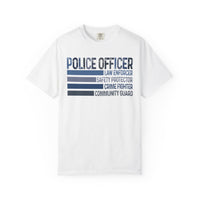 Police Officer - Description - Comfort Colors | Trendy Men's and Women's T-Shirt. Direct to Garment. Printed & Shipped in the USA. Unisex Sizes.