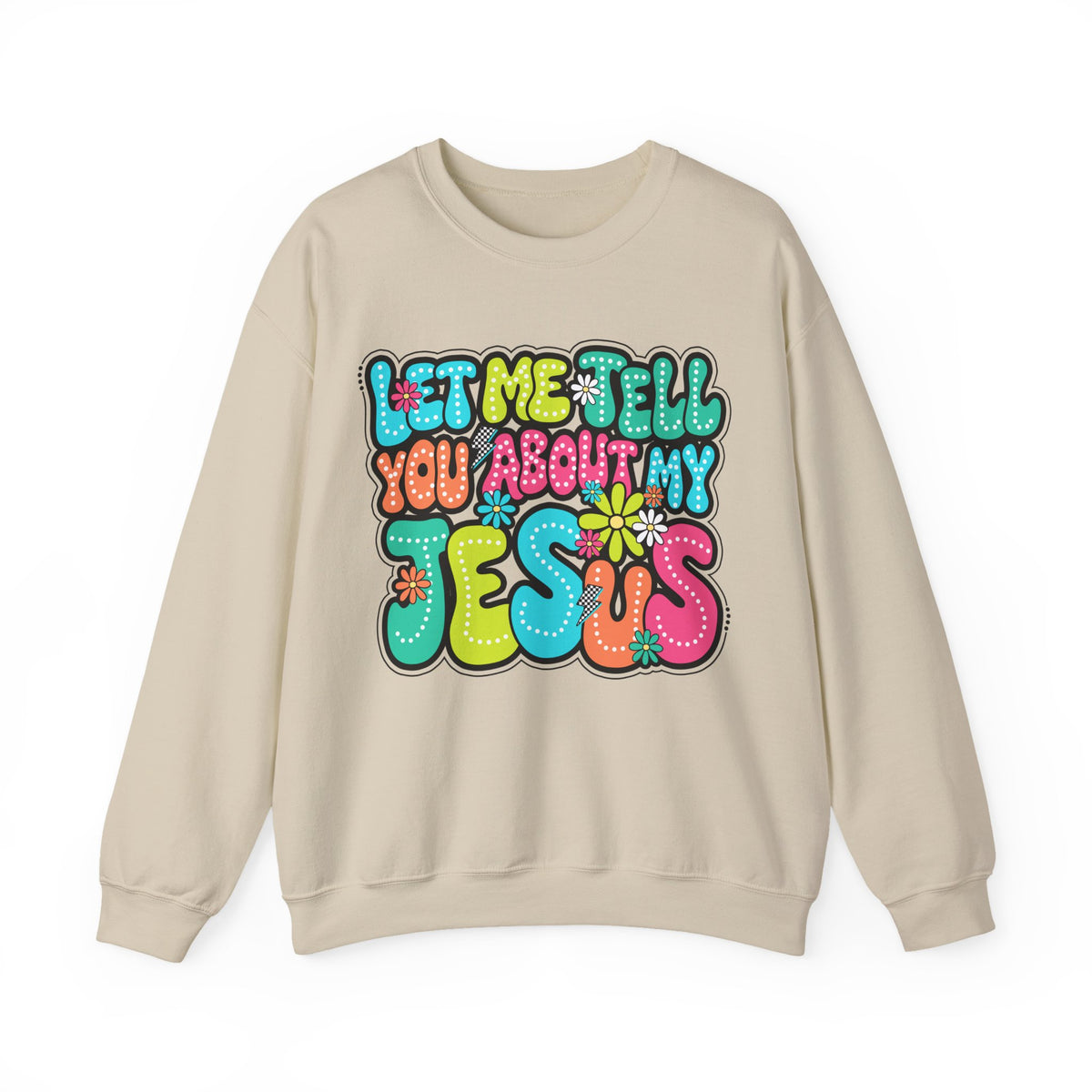 Let Me Tell You About My Jesus - Christian Colorful – Gildan Heavy Blend | Trendy Women’s Soft Sweatshirt. Direct to Garment. Printed & Shipped in the USA. Unisex Sizes.