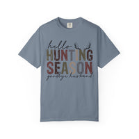 Hello Hunting Season Goodbye Husband Camouflage Wife - Comfort Colors | Trendy Women's T-Shirt. Direct to Garment. Printed & Shipped in the USA. Unisex Sizes.