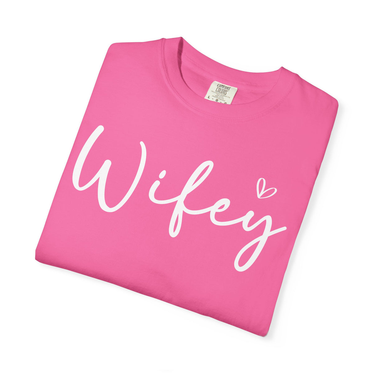 Wifey - Comfort Colors | Trendy Women's T-Shirt. Direct to Garment. Printed & Shipped in the USA. Unisex Sizes.