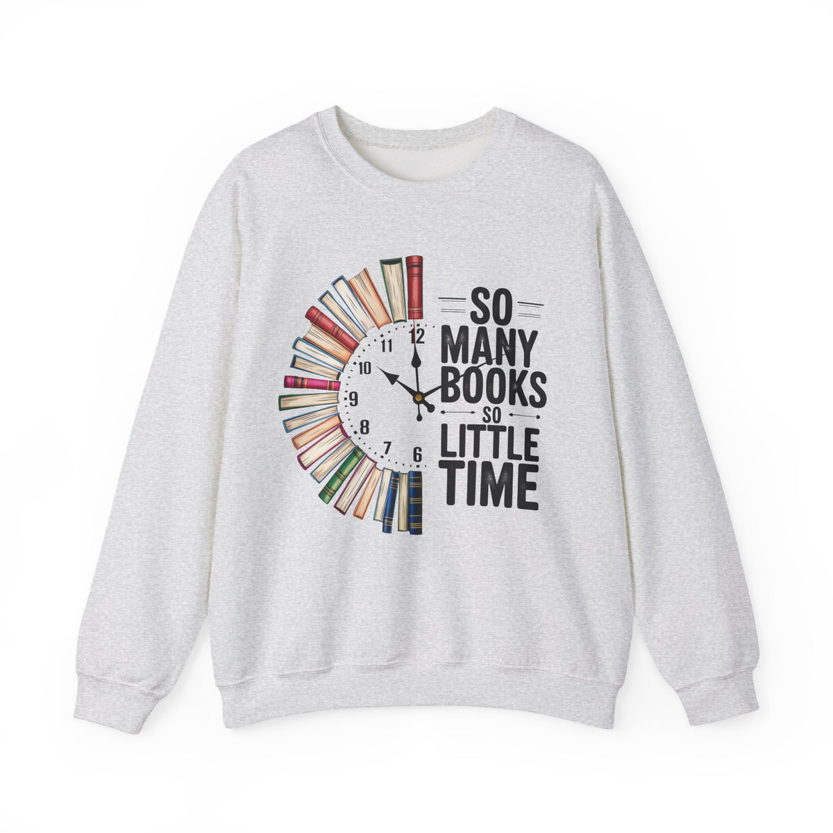 So Many Books So Little Time – Gildan Heavy Blend | Trendy Men's and Women’s Soft Sweatshirt. Direct to Garment. Printed & Shipped in the USA. Unisex Sizes.