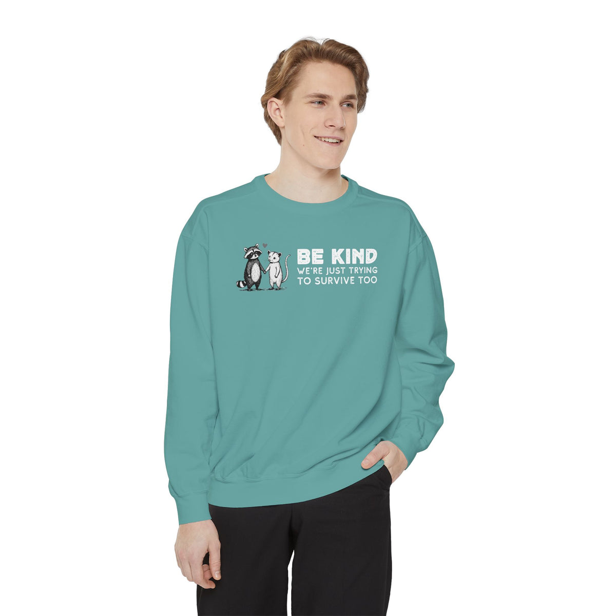 Be Kind. We're Just Trying To Survive Too. Possum. Raccoon. *This Shirt Saves Lives* - Comfort Colors | Trendy Women's and Men's Sweatshirt. Direct to Garment. Printed & Shipped in the USA. Unisex Sizes.