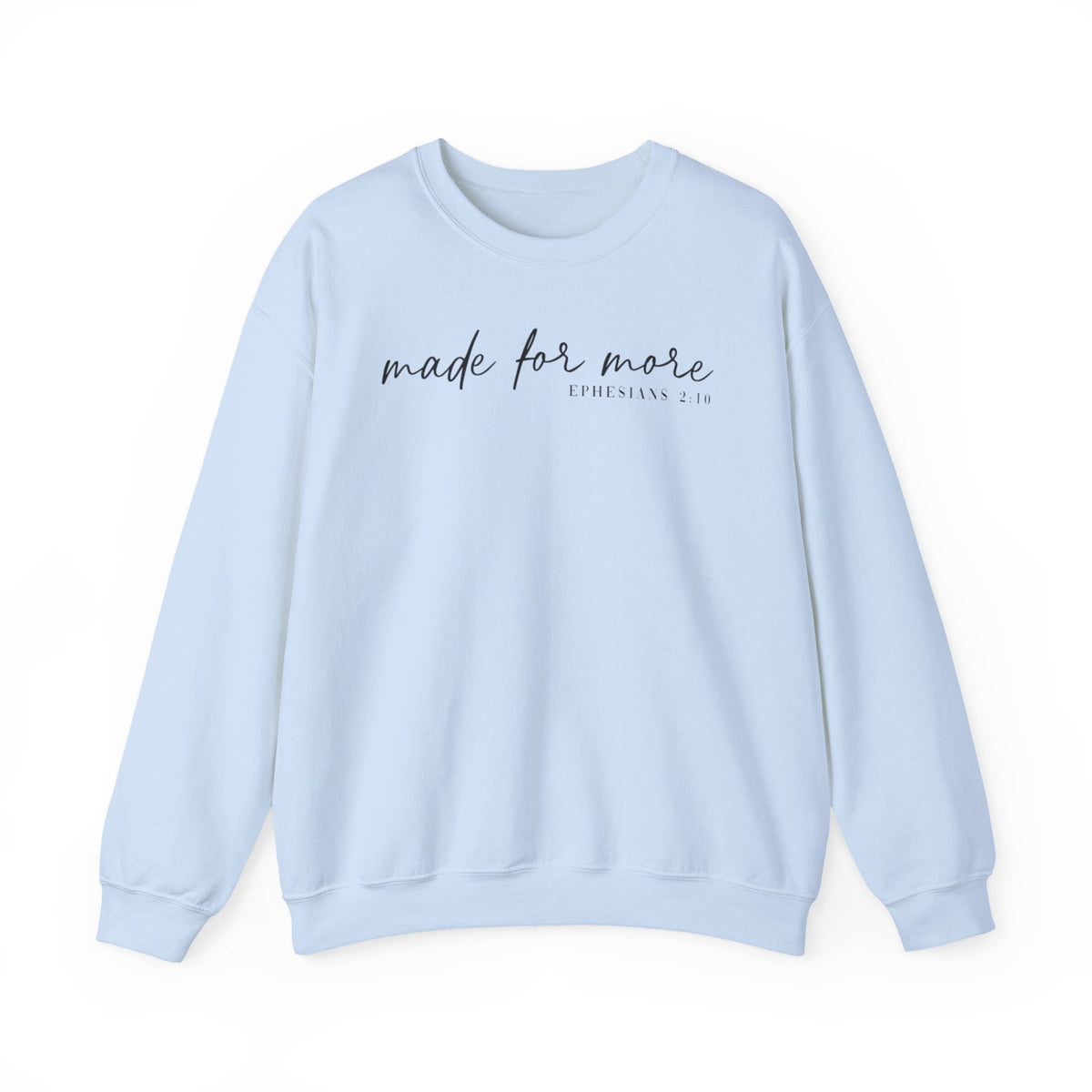 Made For More, Ephesians 2:10 – Gildan Heavy Blend | Trendy Women’s and Men's Soft Sweatshirt. Direct to Garment. Printed & Shipped in the USA. Unisex Sizes.