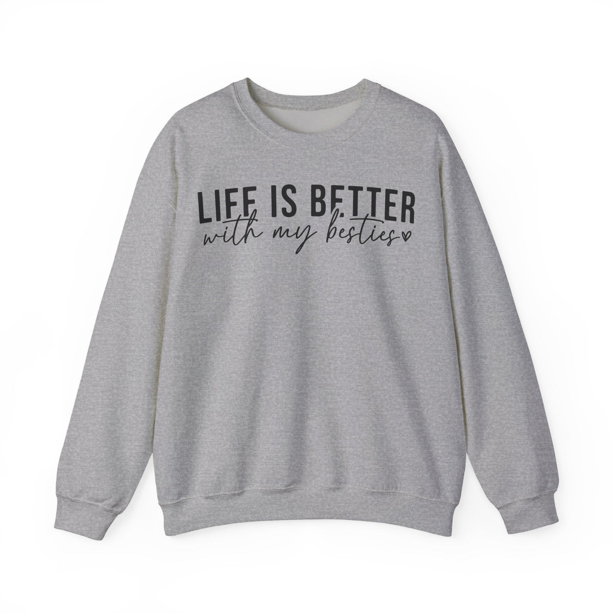 Life is Better With My Besties – Gildan Heavy Blend | Trendy Women’s Soft Sweatshirt. Direct to Garment. Printed & Shipped in the USA. Unisex Sizes.