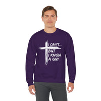 I Can't But I Know A Guy, Faith Cross Christian Jesus – Gildan Heavy Blend | Trendy Women’s and Men's Soft Sweatshirt. Direct to Garment. Printed & Shipped in the USA. Unisex Sizes.