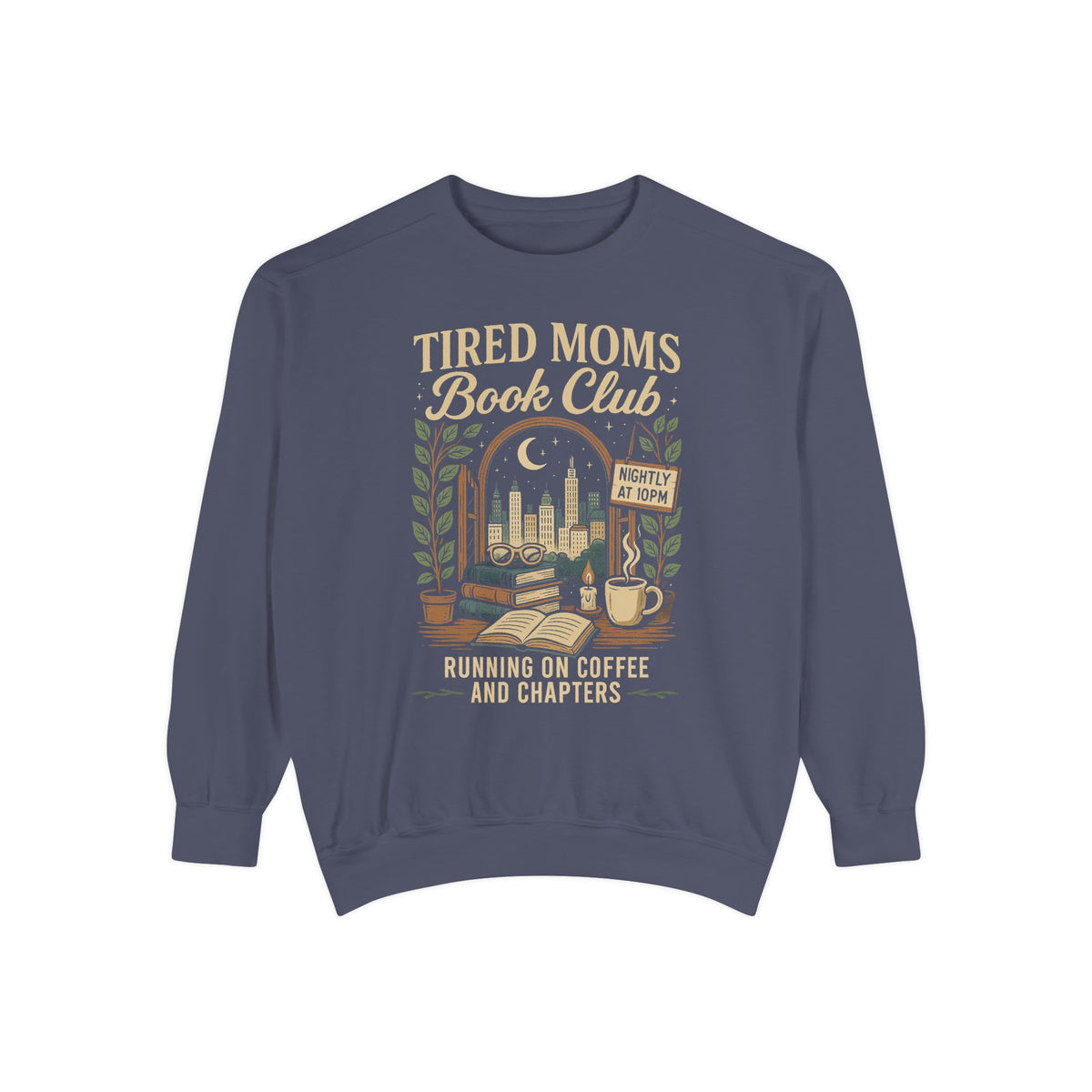 Tired Moms Book Club Running on Coffee and Chapters - Comfort Colors | Trendy Women's Sweatshirt. Direct to Garment. Printed & Shipped in the USA. Unisex Sizes.