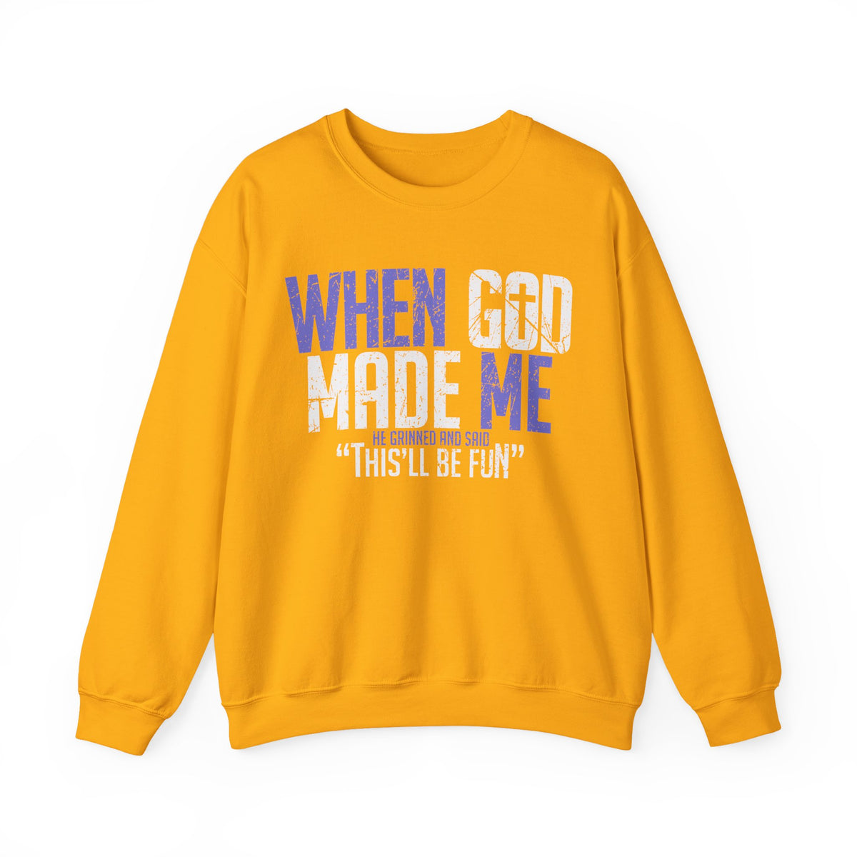 When God Made Me "This'll Be Fun" Christian Faith Distressed – Gildan Heavy Blend | Trendy Women’s and Men's Soft Sweatshirt. Direct to Garment. Printed & Shipped in the USA. Unisex Sizes.