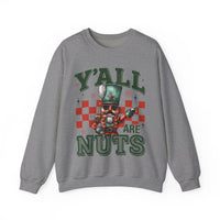 Y'all Are Nuts Nutcracker – Gildan Heavy Blend | Trendy Women’s and Men's Soft Sweatshirt. Direct to Garment. Printed & Shipped in the USA. Unisex Sizes.