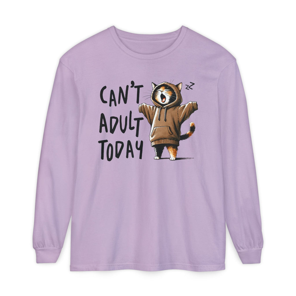 Can’t Adult Today, Cat - Comfort Colors | Trendy Women's and Men's Long Sleeve T-Shirt. Direct to Garment. Printed & Shipped in the USA. Unisex Sizes.