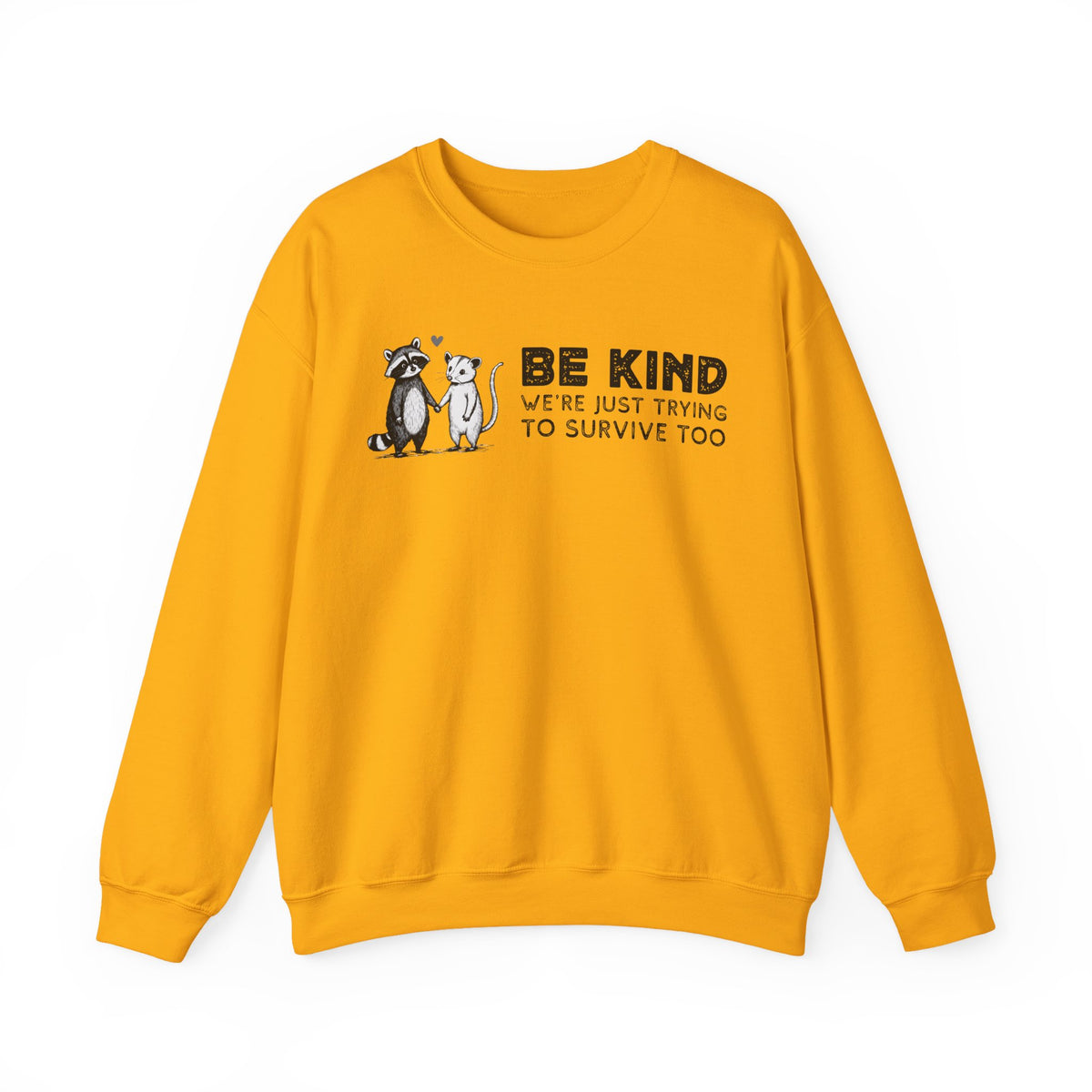 Be Kind. We're Just Trying To Survive Too. Possum. Raccoon. *This Shirt Saves Lives* – Gildan Heavy Blend | Trendy Men's and Women's Soft Sweatshirt. Direct to Garment. Printed & Shipped in the USA. Unisex Sizes.