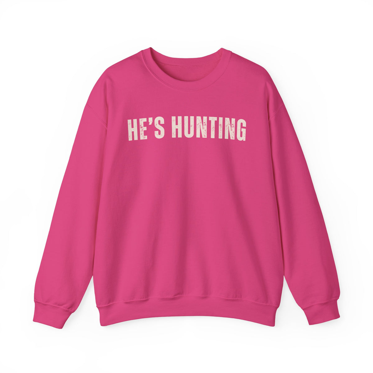 He's Hunting - Distressed – Gildan Heavy Blend | Trendy Women’s Soft Sweatshirt. Direct to Garment. Printed & Shipped in the USA. Unisex Sizes.