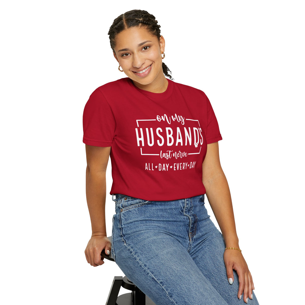 On My Husband's Last Nerve All Day Every Day - Comfort Colors | Trendy Women's T-Shirt. Direct to Garment. Printed & Shipped in the USA. Unisex Sizes.