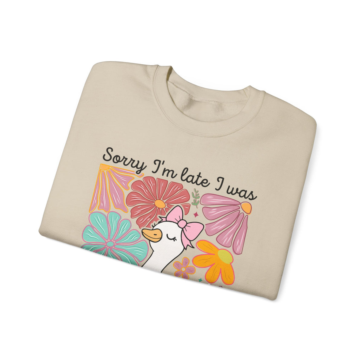 Sorry I'm Late I Was Dilly Dallying Cute Floral Duck – Gildan Heavy Blend | Trendy Women’s Soft Sweatshirt. Direct to Garment. Printed & Shipped in the USA. Unisex Sizes.