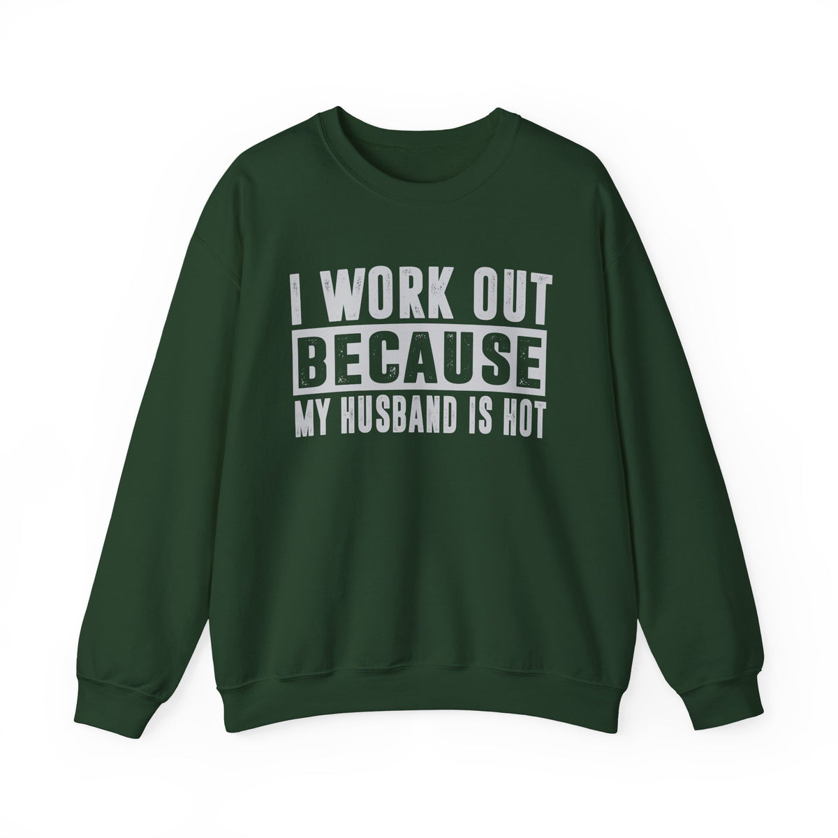 I Work Out Because My Husband Is Hot – Gildan Heavy Blend | Trendy Women’s Soft Sweatshirt. Direct to Garment. Printed & Shipped in the USA. Unisex Sizes.