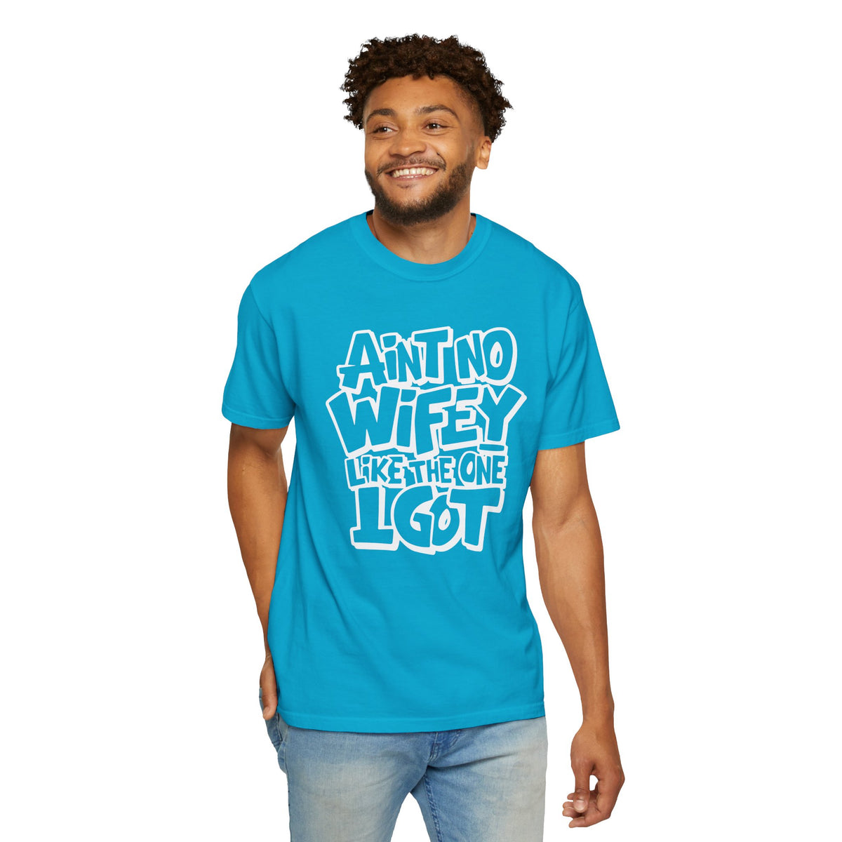 Ain't No Wifey Like The One I Got - Comfort Colors | Trendy Men's T-Shirt. Direct to Garment. Printed & Shipped in the USA. Unisex Sizes.