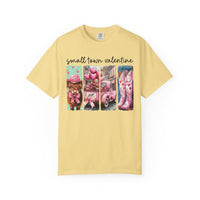 Small Town Valentine - Comfort Colors | Trendy Women's T-Shirt. Direct to Garment. Printed & Shipped in the USA. Unisex Sizes.