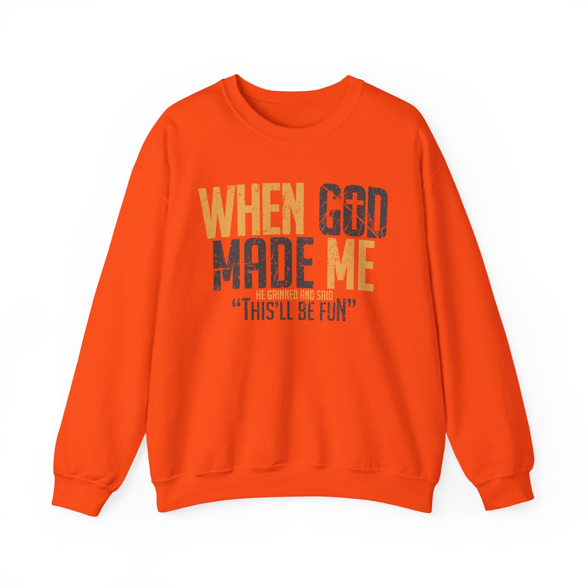 When God Made Me "This'll Be Fun" Christian Faith Distressed – Gildan Heavy Blend | Trendy Women’s and Men's Soft Sweatshirt. Direct to Garment. Printed & Shipped in the USA. Unisex Sizes.
