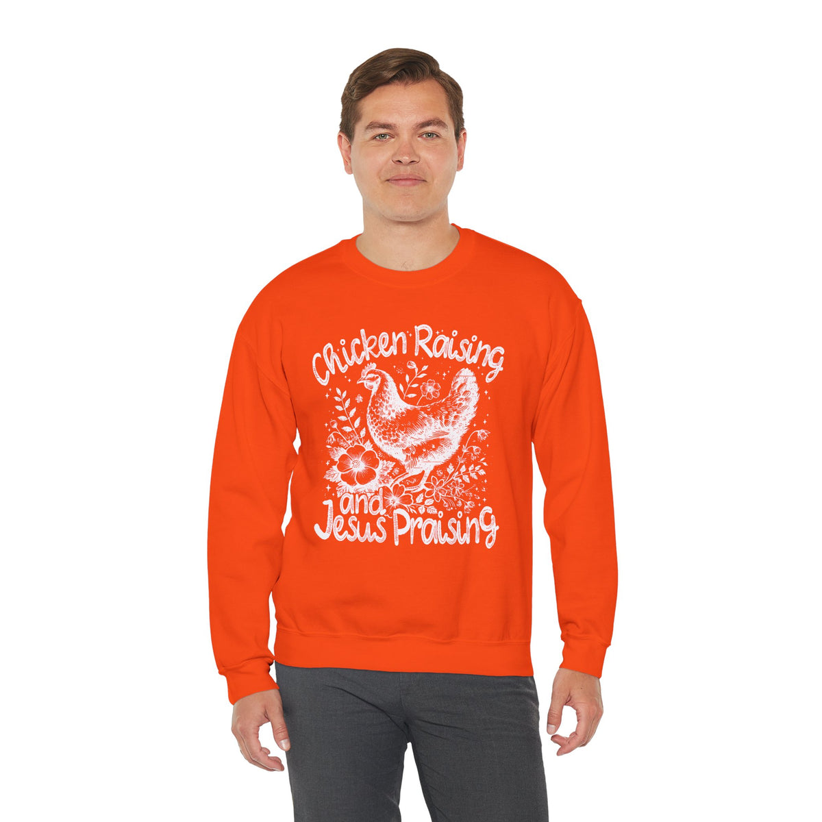Chicken Raising and Jesus Praising – Gildan Heavy Blend | Trendy Men's and Women’s Soft Sweatshirt. Direct to Garment. Printed & Shipped in the USA. Unisex Sizes.