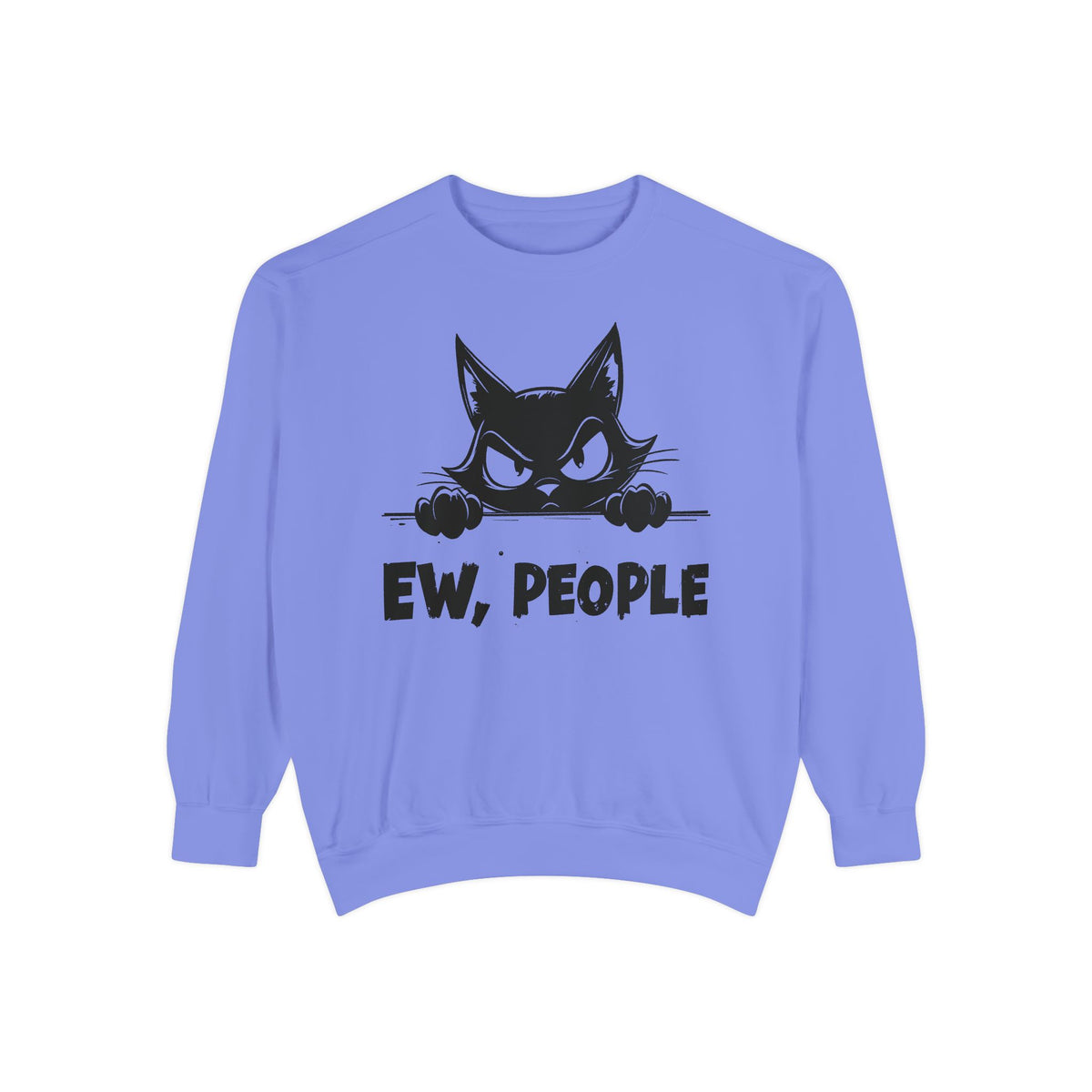Ew People, Grumpy Cat - Comfort Colors | Trendy Women's and Men's Sweatshirt. Direct to Garment. Printed & Shipped in the USA. Unisex Sizes.