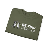 Be Kind. We're Just Trying To Survive Too. Possum. Raccoon. *This Shirt Saves Lives* – Gildan Heavy Blend | Trendy Men's and Women's Soft Sweatshirt. Direct to Garment. Printed & Shipped in the USA. Unisex Sizes.