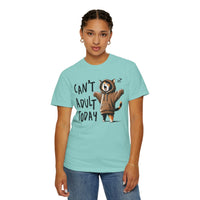 Can’t Adult Today, Cat - Comfort Colors | Trendy Women's and Men's T-Shirt. Direct to Garment. Printed & Shipped in the USA. Unisex Sizes.