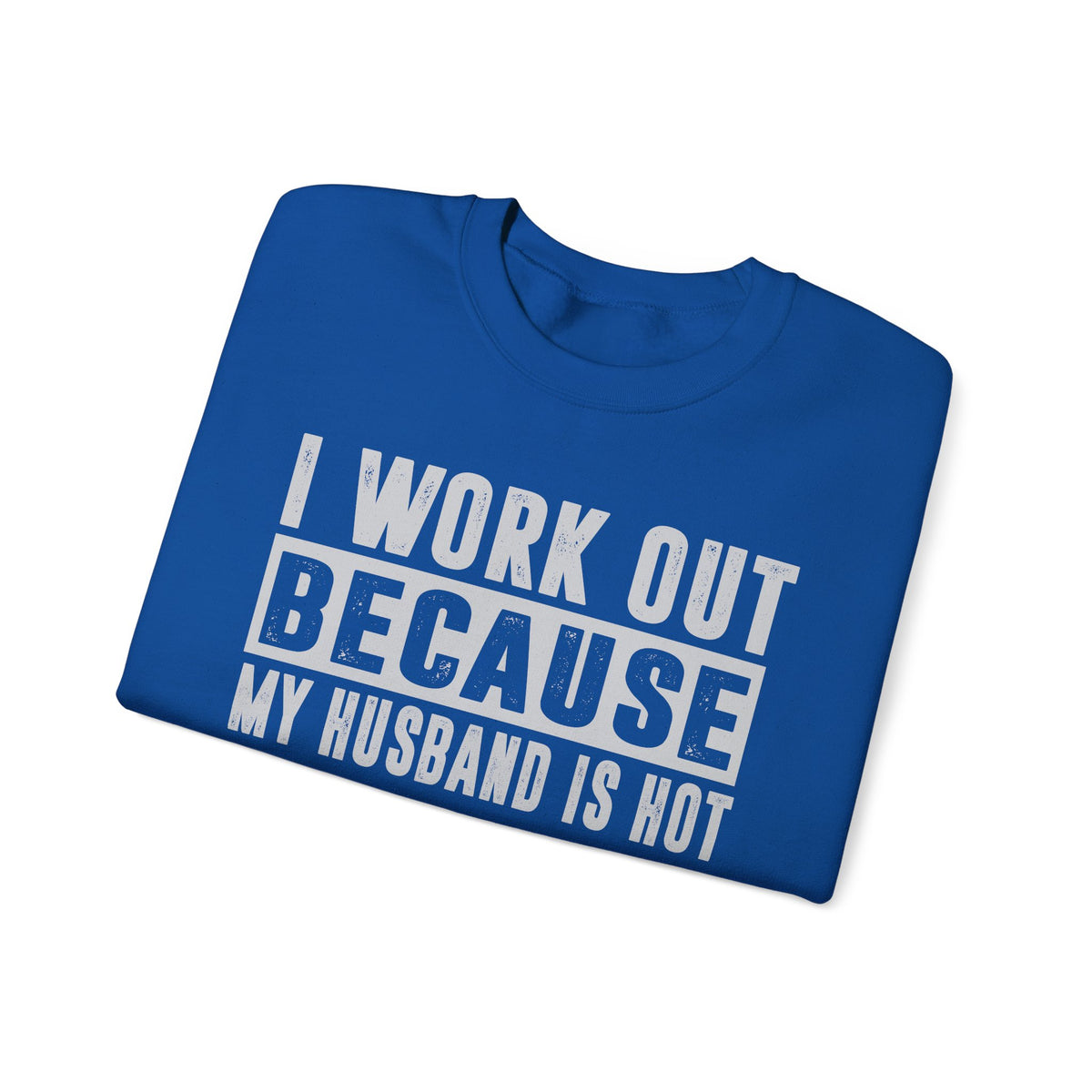 I Work Out Because My Husband Is Hot – Gildan Heavy Blend | Trendy Women’s Soft Sweatshirt. Direct to Garment. Printed & Shipped in the USA. Unisex Sizes.