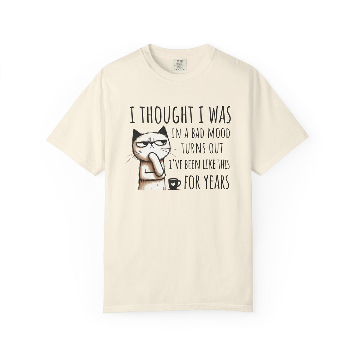I Thought I Was In A Bad Mood, Grumpy Cat - Comfort Colors | Trendy Men's and Women's T-Shirt. Direct to Garment. Printed & Shipped in the USA. Unisex Sizes.
