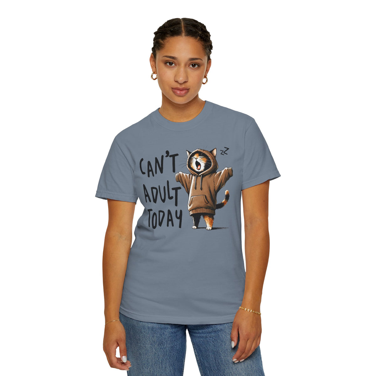 Can’t Adult Today, Cat - Comfort Colors | Trendy Women's and Men's T-Shirt. Direct to Garment. Printed & Shipped in the USA. Unisex Sizes.