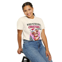 Highland Cow Mind Yo Business Christmas is Expensive - Comfort Colors | Trendy Women's T-Shirt. Direct to Garment. Printed & Shipped in the USA. Unisex Sizes.