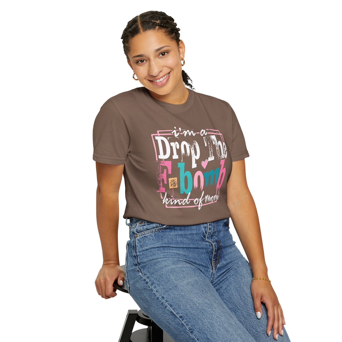 I'm A Drop The F-Bomb Mom Funny - Comfort Colors | Trendy Women's T-Shirt. Direct to Garment. Printed & Shipped in the USA. Unisex Sizes.