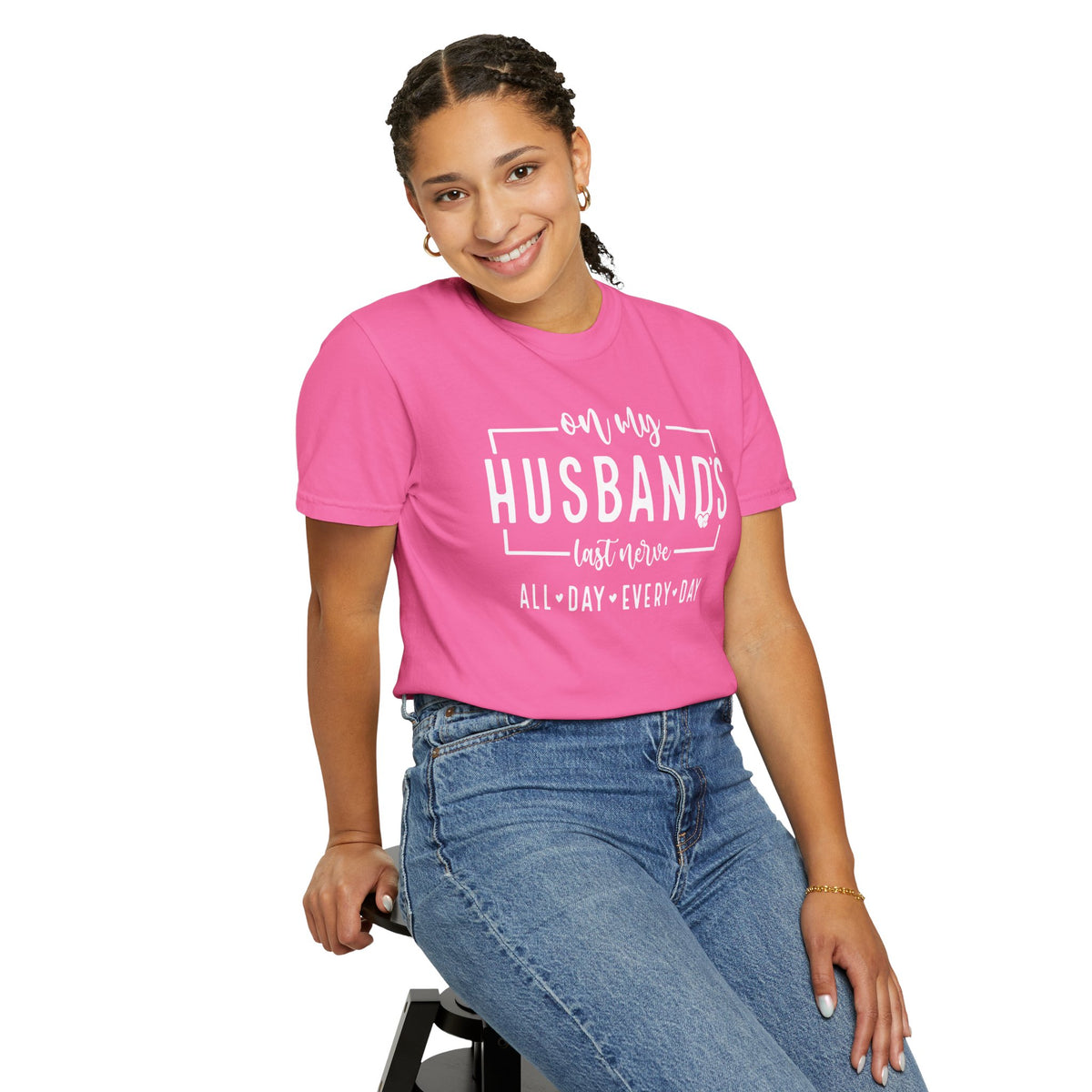 On My Husband's Last Nerve All Day Every Day - Comfort Colors | Trendy Women's T-Shirt. Direct to Garment. Printed & Shipped in the USA. Unisex Sizes.
