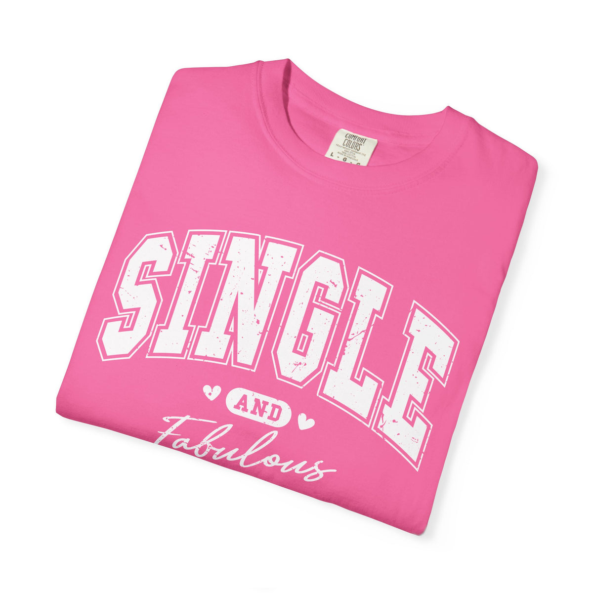 Single and Fabulous - Varsity - Comfort Colors | Trendy Women's T-Shirt. Direct to Garment. Printed & Shipped in the USA. Unisex Sizes.