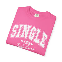 Single and Fabulous - Varsity - Comfort Colors | Trendy Women's T-Shirt. Direct to Garment. Printed & Shipped in the USA. Unisex Sizes.