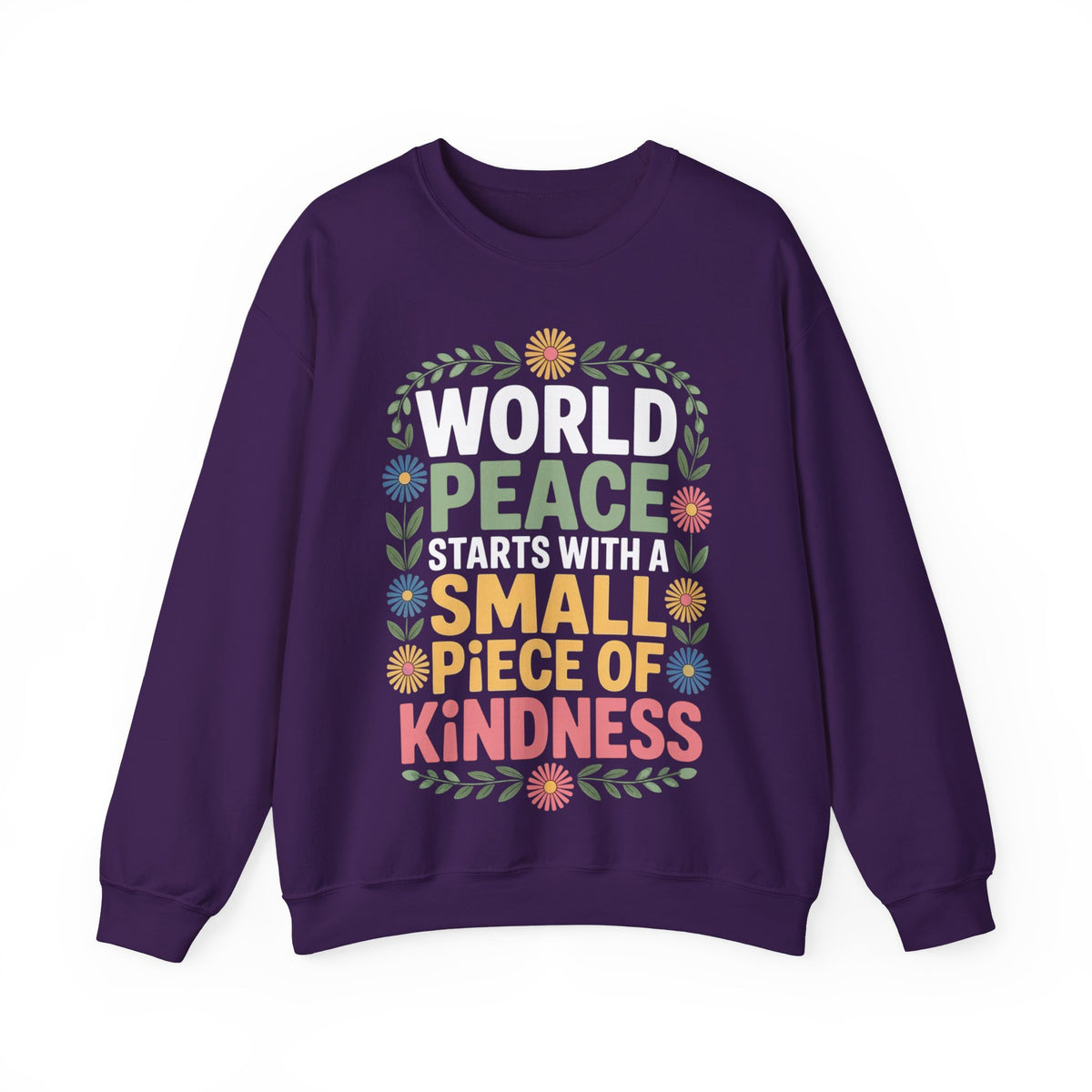 World Peace Starts With A Small Piece Of Kindness – Gildan Heavy Blend | Trendy Women’s Soft Sweatshirt. Direct to Garment. Printed & Shipped in the USA. Unisex Sizes.
