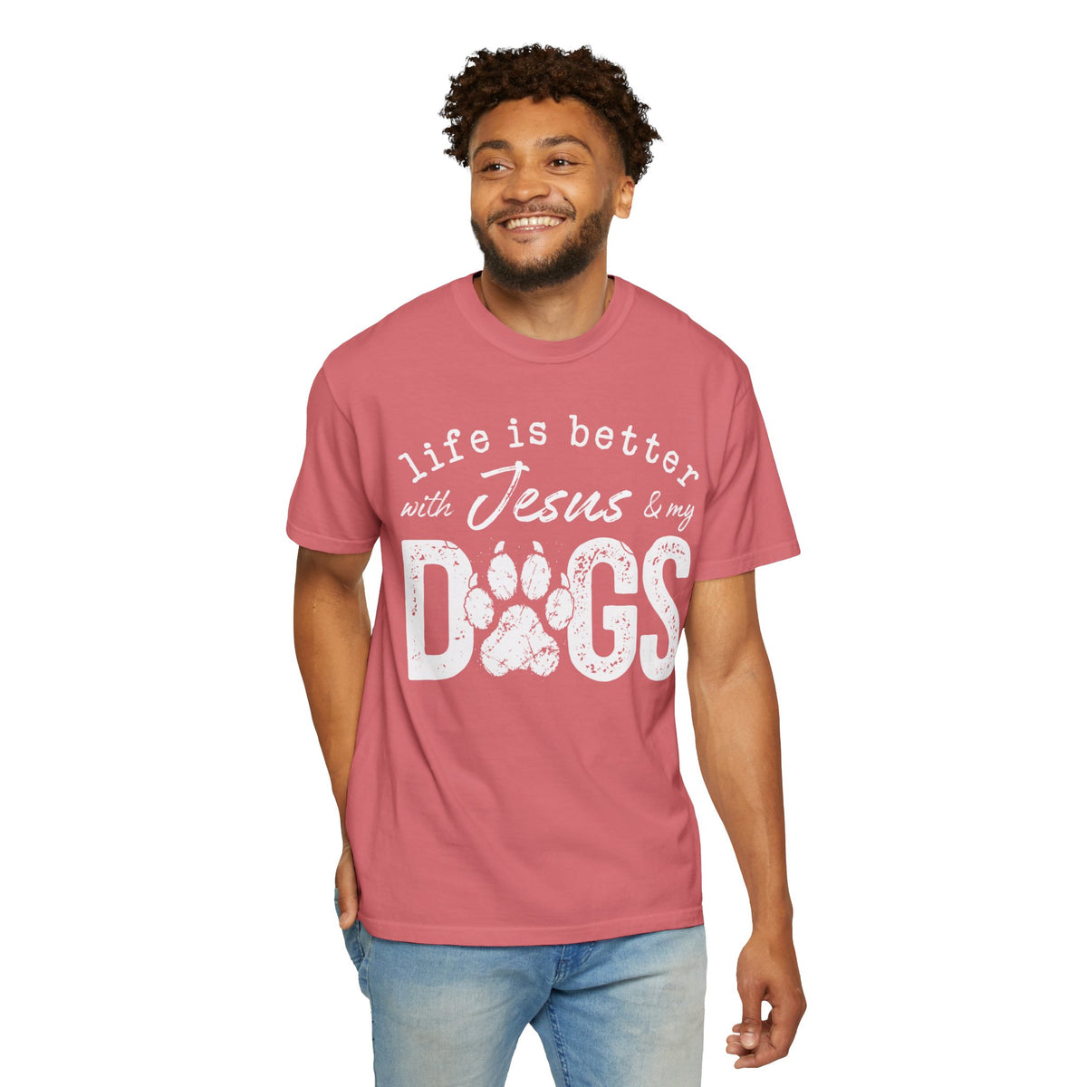 Life is Better With Jesus and My Dogs - Comfort Colors | Trendy Women's and Men's T-Shirt. Direct to Garment. Printed & Shipped in the USA. Unisex Sizes.