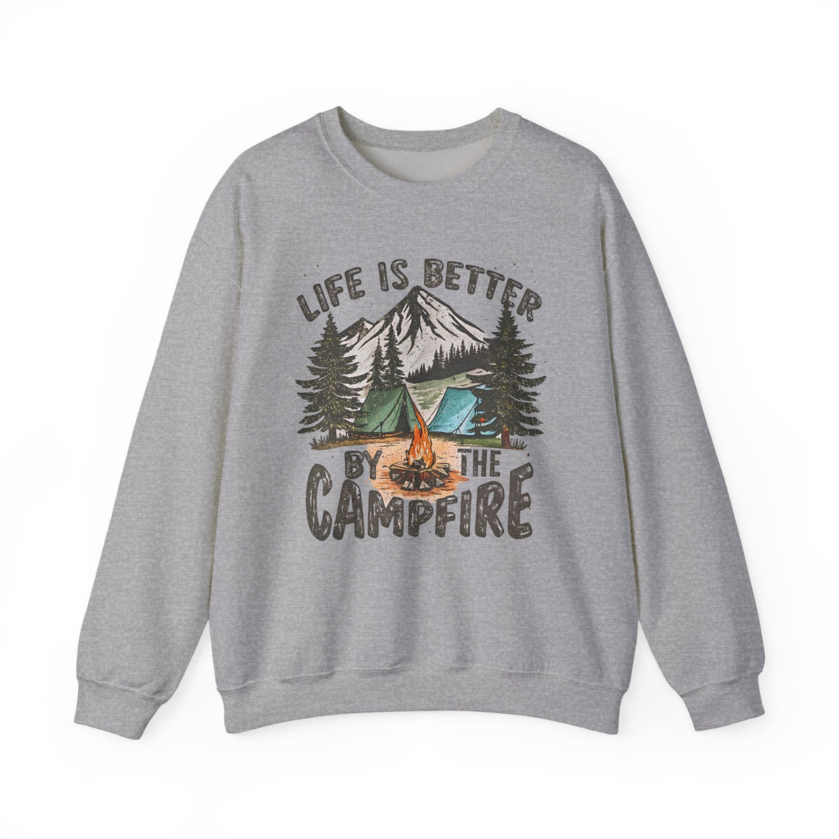 Life is Better By the Campfire – Gildan Heavy Blend | Trendy Women’s and Men's Soft Sweatshirt. Direct to Garment. Printed & Shipped in the USA. Unisex Sizes.