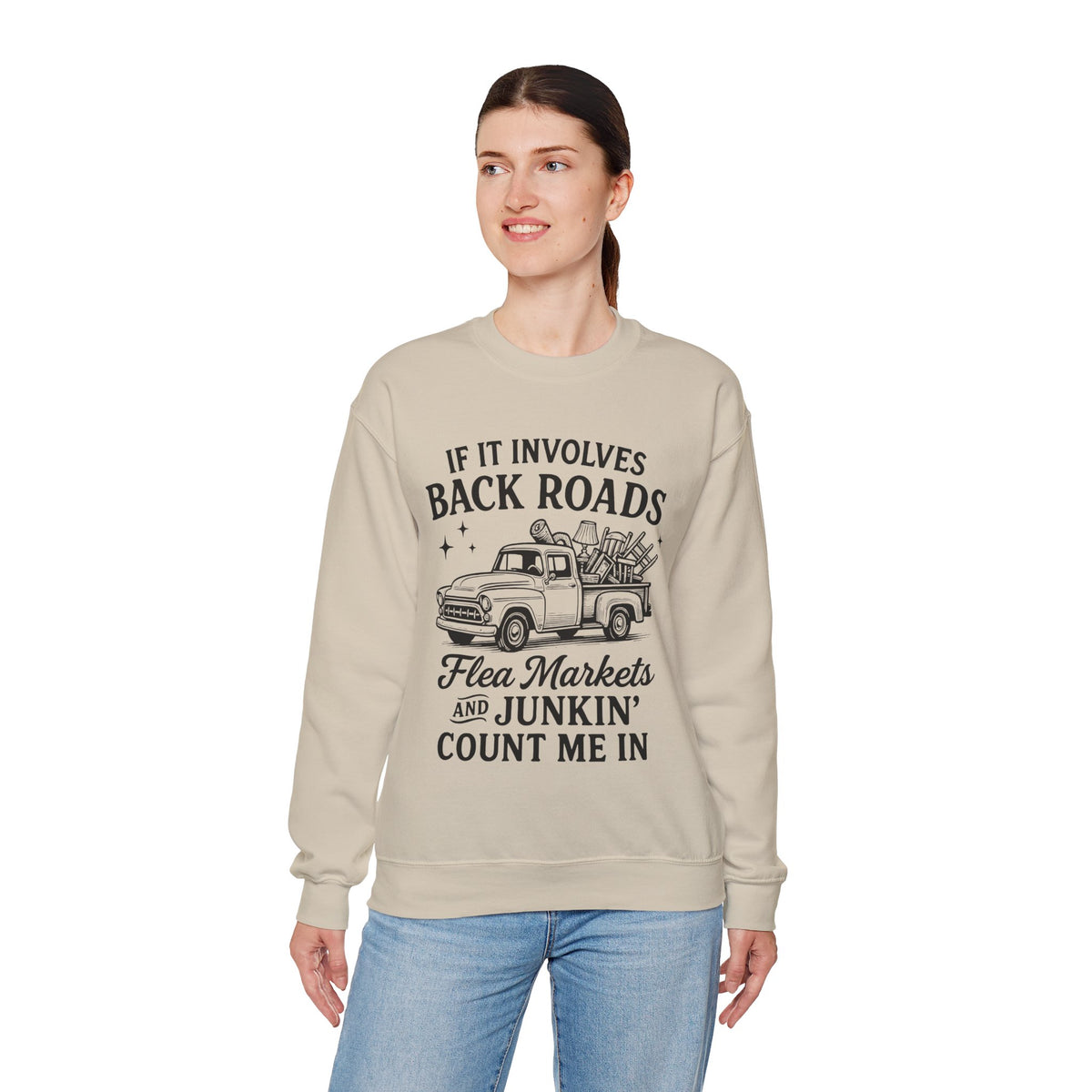 If It Involves Back Roads, Flea Markets and Junkin' Count Me In – Gildan Heavy Blend | Trendy Women’s and Men's Soft Sweatshirt. Direct to Garment. Printed & Shipped in the USA. Unisex Sizes.