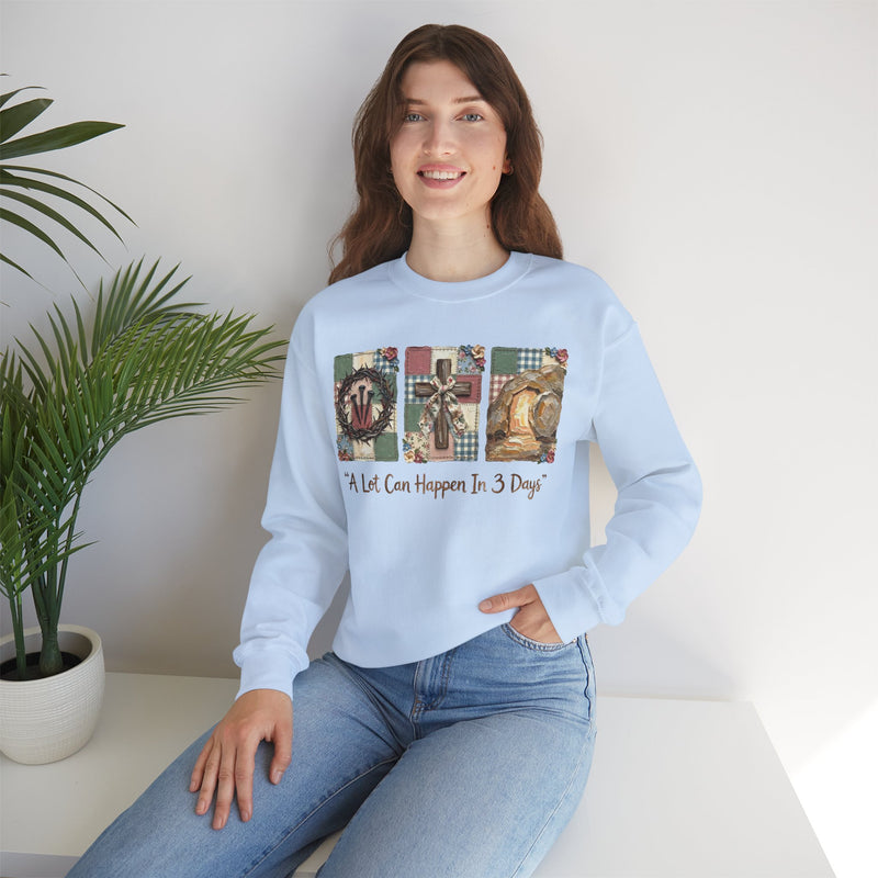 A Lot Can Happen In 3 Days - He is Risen – Gildan Heavy Blend | Trendy Women’s Soft Sweatshirt. Direct to Garment. Printed & Shipped in the USA. Unisex Sizes.