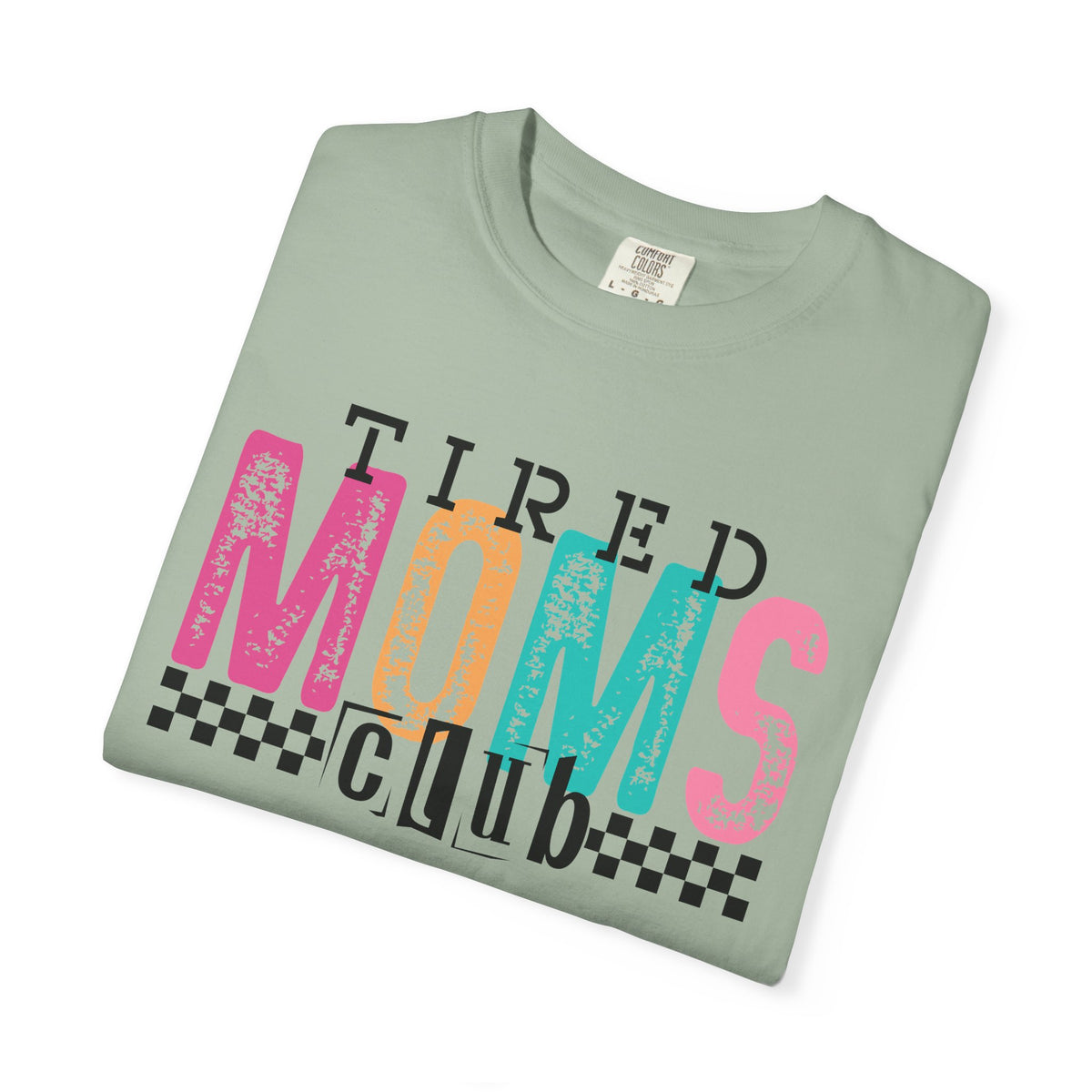 Tired Moms Club Pastel - Comfort Colors | Trendy Women's T-Shirt. Direct to Garment. Printed & Shipped in the USA. Unisex Sizes.